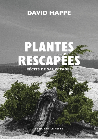 PLANTES RESCAPEES - RECITS DE SAUVETAGES