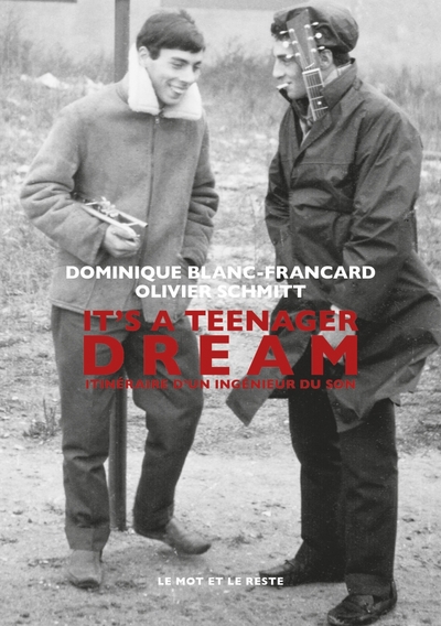 IT´S A TEENAGER DREAM - ITINERAIRE D´UN INGENIEUR DU SON