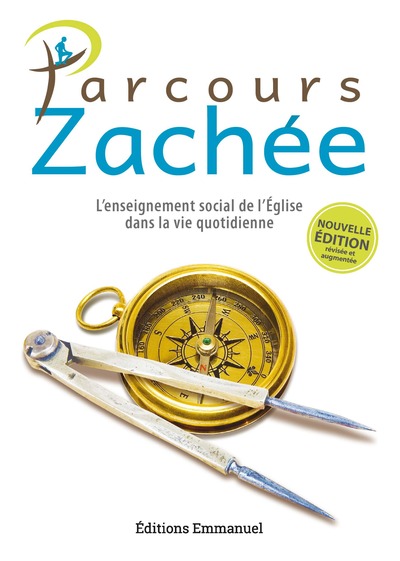 PARCOURS ZACHEE - NOUVELLE EDITION - L´ENSEIGNEMENT SOCIAL DE L´EGLISE DANS LA VIE QUOTIDIENNE