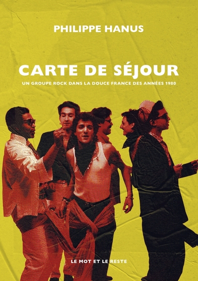 CARTE DE SEJOUR - UN GROUPE ROCK DANS LA "DOUCE FRANCE" DES