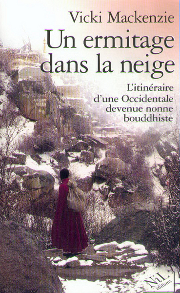 ERMITAGE DANS LA NEIGE  L ITINERAIRE OCCIDENTALE DEVENUE NONNE BOUDDHISTE