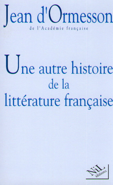 AUTRE HISTOIRE DE LA LITTERATURE FRANCAISE - TOME 1