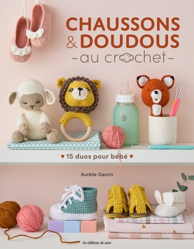 CHAUSSONS & DOUDOUS AU CROCHET - 15 DUOS A CROCHETER POUR BEBE