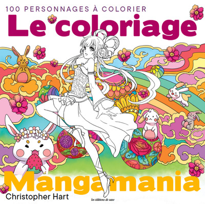 LE COLORIAGE MANGAMANIA - 100 PERSONNAGES A COLORIER