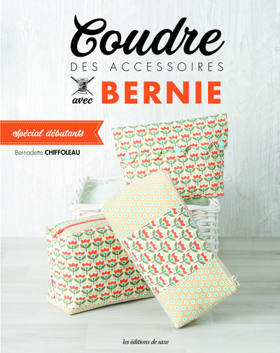 COUDRE DES ACCESSOIRES AVEC BERNIE