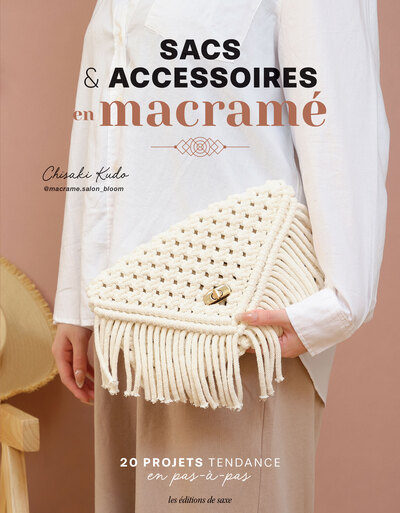 SACS & ACCESSOIRES EN MACRAME - 20 PROJETS TENDANCE EN PAS-A-PAS