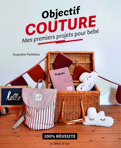 OBJECTIF COUTURE : MES PREMIERS PROJETS POUR BEBE