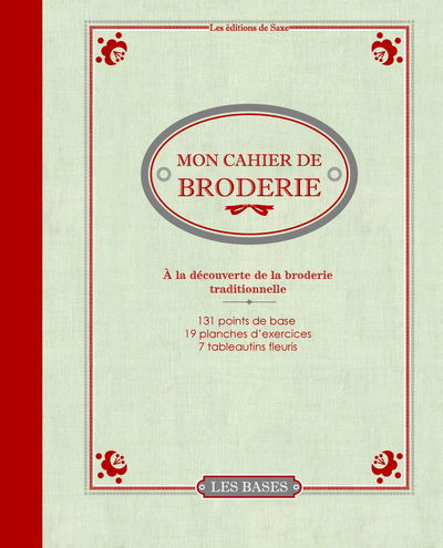 MON CAHIER DE BRODERIE - A LA DECOUVERTE DE LA BRODERIE TRADITIONNELLE