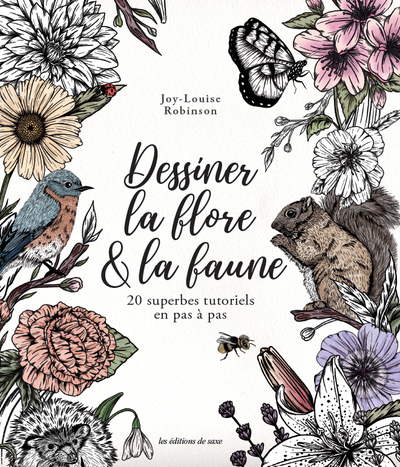 DESSINER LA FLORE & LA FAUNE - 20 SUPERBES TUTORIELS EN PAS A PAS