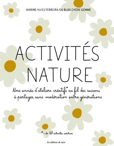 ACTIVITES NATURE. - UNE ANNEE D´ATELIERS CREATIFS AU FIL DES SAISONS A PARTAGER SANS MODERATION ENTR