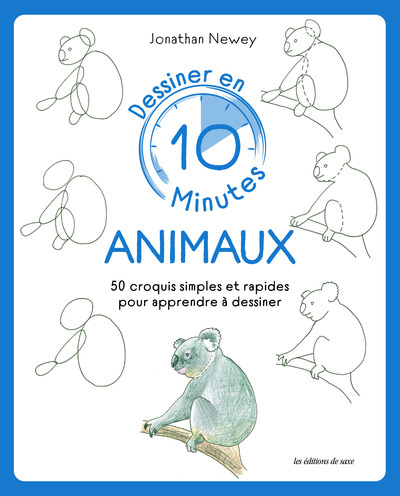 DESSINER EN 10 MINUTES : ANIMAUX - 50 CROQUIS SIMPLES ET RAPIDES POUR APPRENDRE A DESSINER