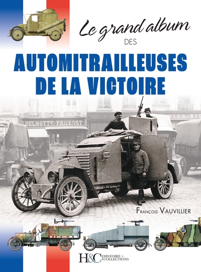 GRAND ALBUM DES AUTOMITRAILLEUSES DE LA VICTOIRE