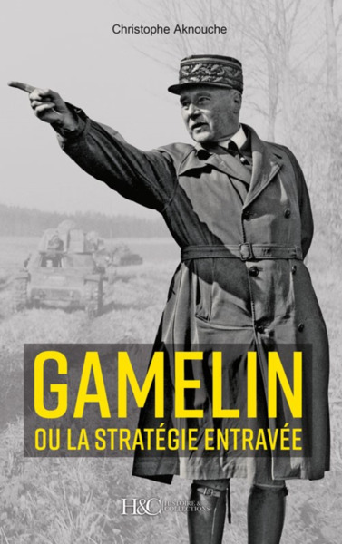 GENERAL GAMELIN OU LA STRATEGIE ENTRAVEE