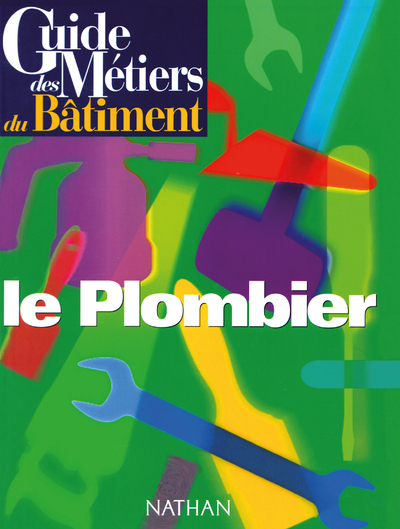 GUIDE DES METIERS DU BATIMENT  LE PLOMBIER