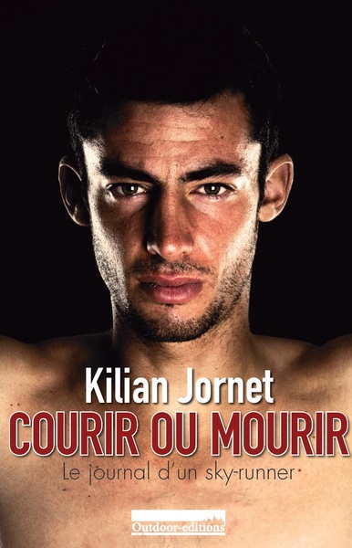 COURIR OU MOURIR - LE JOURNAL D´UN SKY-RUNNER