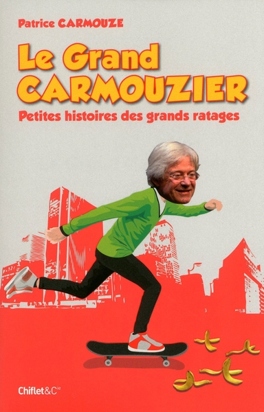 GRAND CARMOUZIER - PETITES HISTOIRES DES GRANDS RATAGES