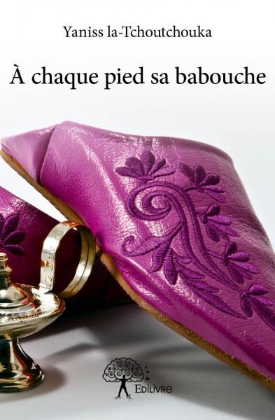 A CHAQUE PIED SA BABOUCHE