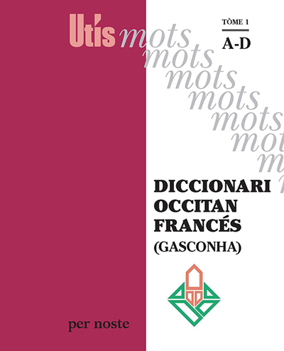 DICCIONARI OCCITAN/FRANCES (GASCONHA) TOME 1 : A-D
