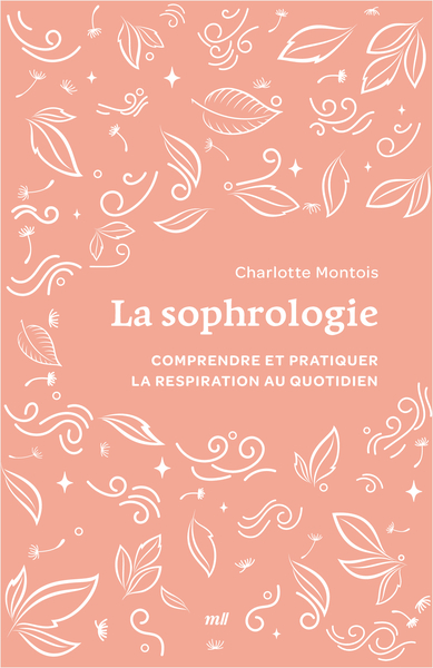LA SOPHROLOGIE (FORMAT POCHE) - COMPRENDRE ET PRATIQUER LA RESPIRATION AU QUOTIDIEN
