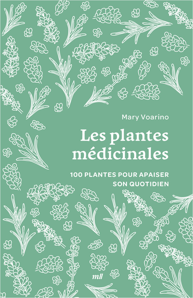 LES PLANTES MEDICINALES (FORMAT POCHE) - 100 PLANTES POUR APAISER SON QUOTIDIEN