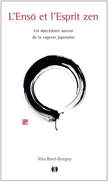L´ ENSO ET L´ESPRIT ZEN - UN ABECEDAIRE AUTOUR DE LA SAGESSE JAPONAISE