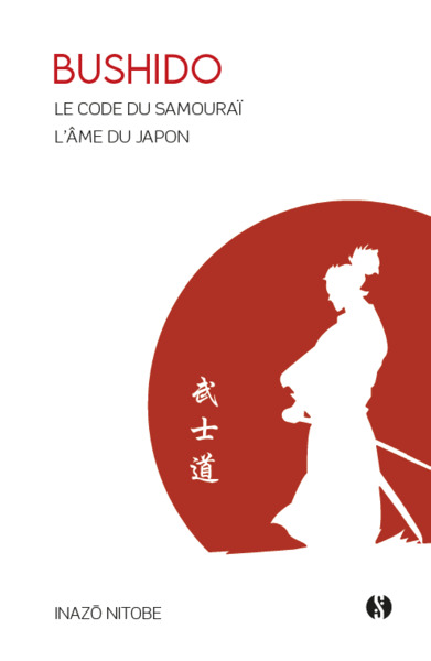 BUSHIDO - LE CODE DU SAMOURAI - L´AME DU JAPON
