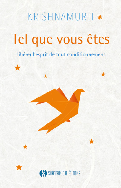 TEL QUE VOUS ETES - LIBERER L´ESPRIT DE TOUT CONDITIONNEMENT