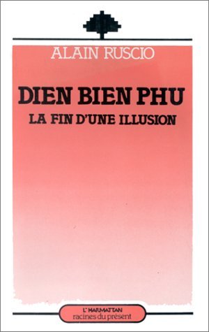 DIEN BIEN PHU: LA FIN D´UNEILLUSION