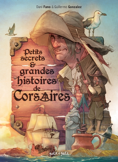 PETITS SECRETS ET GRANDES HISTOIRES DE CORSAIRES