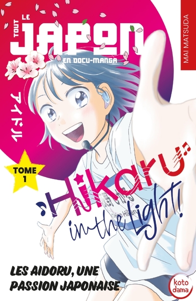 HIKARU IN THE LIGHT TOME 1 - LES AIDORU, UNE PASSION JAPONAISE