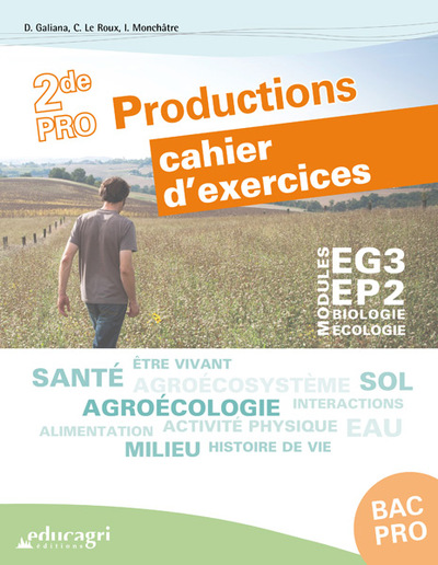 BIOLOGIE-ECOLOGIE 2DE BAC PRO PRODUCTIONS : CAHIER D´EXERCICES : MODULES EG3 - EP2