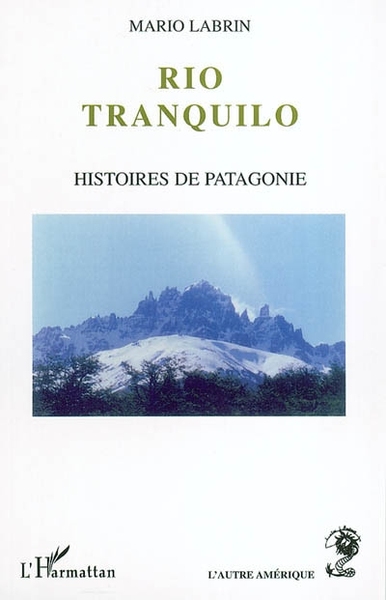 RIO TRANQUILO HISTOIRES DE PATAGONIE