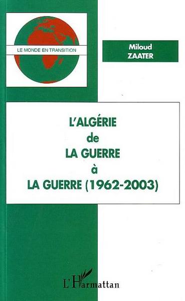 ALGERIE DE LA GUERRE A LA GUERRE (1962-2003)