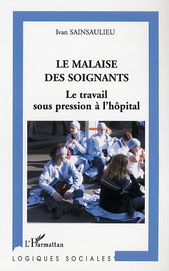 MALAISE DES SOIGNANTS LE TRAVAIL SOUS PRESSION A L´HOPITAL