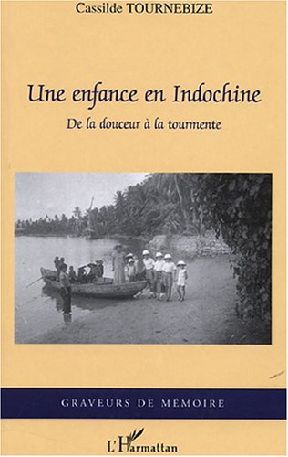 ENFANCE EN INDOCHINE DE LA DOUCEUR A LA TOURMENTE