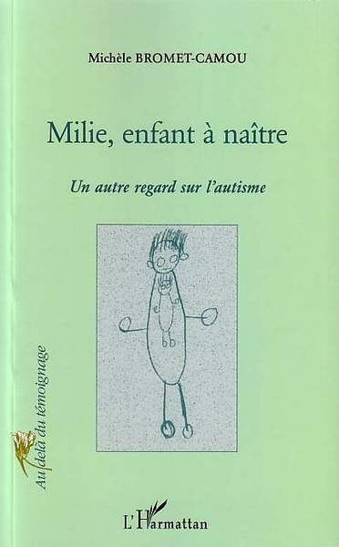 MILIE L´ENFANT A NAITRE UN AUTRE REGARD SUR L´AUTISME