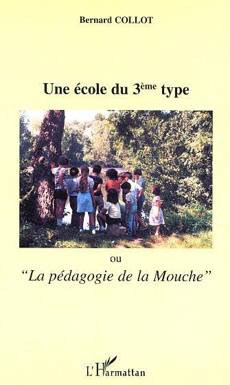 ECOLE DU TROISIEME TYPE OU  LA PEDAGOGIE DE LA MOUCHE