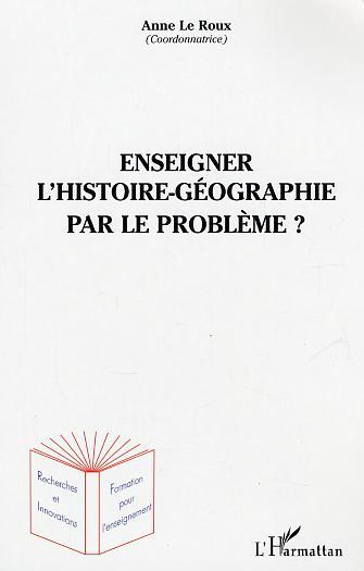 ENSEIGNER L´HISTOIRE GEOGRAPHIE PAR LE PROBLEME