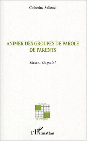 ANIMER DES GROUPES DE PAROLE DE PARENTS - SILENCE  ON PARLE !
