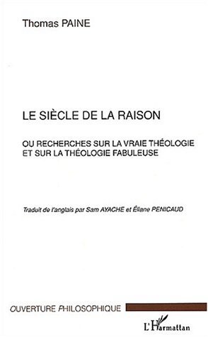 SIECLE DE LA RAISON - OU RECHERCHES SUR LA VRAIE THEOLOGIE ET SUR LA THEOLOGIE FABULEUSE