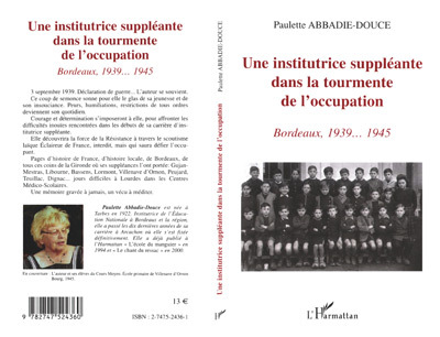INSTITUTRICE SUPPLEANTE DANS LA TOURMENTE DE L OCCUPATION - BORDEAUX