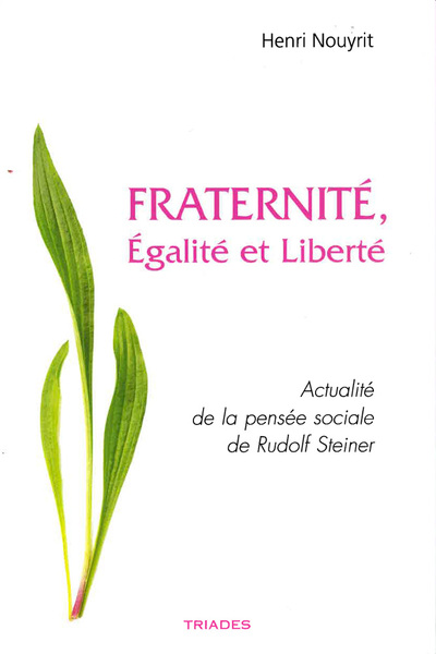 FRATERNITE, EGALITE ET LIBERTE - ACTUALITE DE LA PENSEE SOCIALE DE RUDOLF S