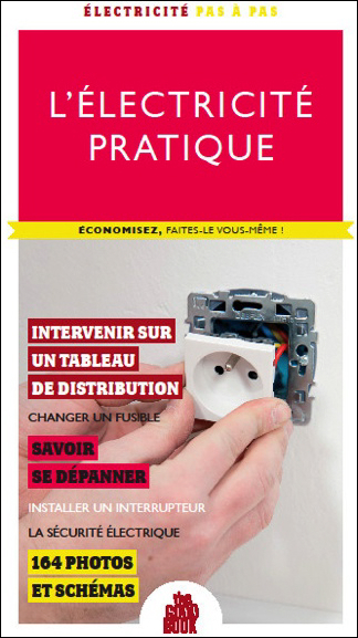 L´ELECTRICITE PRATIQUE - ECONOMISEZ, FAITES-LE VOUS MEME !