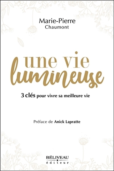 VIE LUMINEUSE - 3 CLES POUR VIVRE SA MEILLEURE VIE
