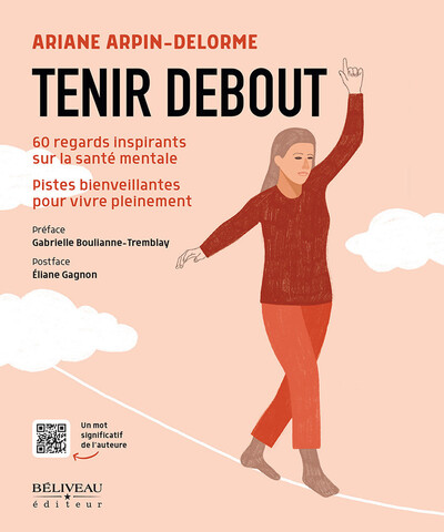 TENIR DEBOUT - 60 REGARDS INSPIRANTS SUR LA SANTE MENTALE - PISTES BIENVEILLANTES POUR VIVRE PLEINEM