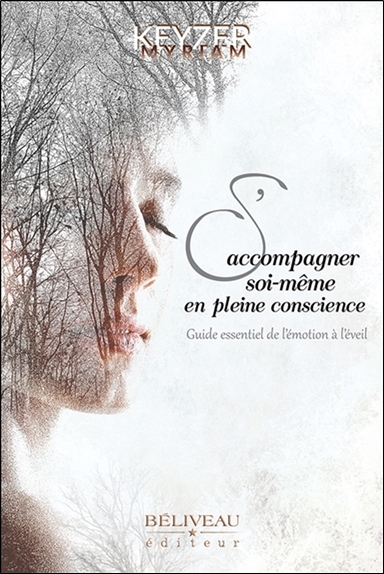 S´ACCOMPAGNER SOI-MEME EN PLEINE CONSCIENCE - GUIDE ESSENTIEL DE L´EMOTION A L´EVEIL