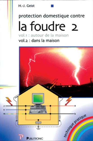 PROTECTION DOMESTIQUE CONTRE LA FOUDRE :DANS LE MAISON -  VOLUME 2
