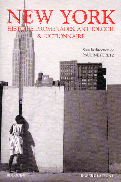NEW YORK - HISTOIRE  PROMENADES  ANTHOLOGIE & DICTIONNAIRE