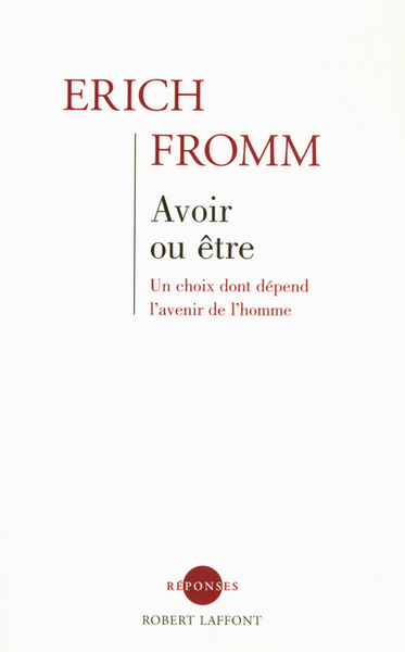 AVOIR OU ETRE UN CHOIX DONT DEPENT L´AVENIR DE  L´HOMME