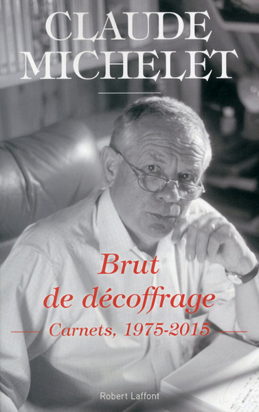 BRUT DE DECOFFRAGE - CARNETS 1975-2015